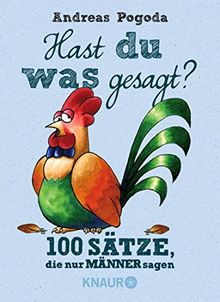 Hast Du Was Gesagt 100 Satze Die Nur Manner Sagen Von Andreas Pogoda