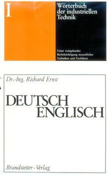 Wörterbuch der industriellen Technik, Bd.1: Deutsch-Englisch. Dictionary of Engineering and Technology, vol. 1: German-English