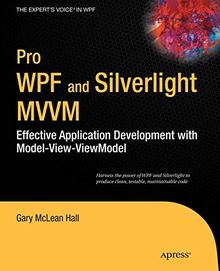 Pro WPF and Silverlight MVVM: Effective Application Development with Model-View-ViewModel (Expert's Voice In WPF)