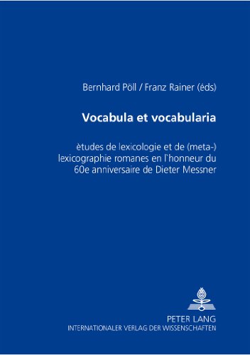 Vocabula et vocabularia: Études de lexicologie et de (méta-)lexicographie romanes en l'honneur du 60 e anniversaire de Dieter Messner