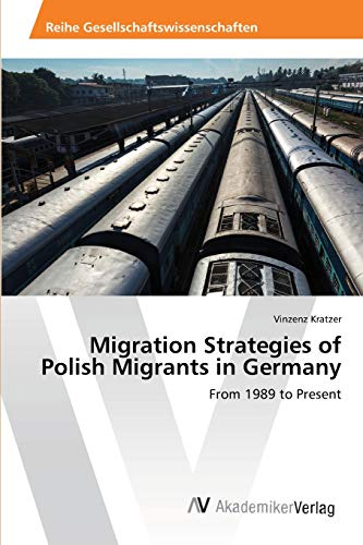 Migration Strategies of Polish Migrants in Germany: From 1989 to Present