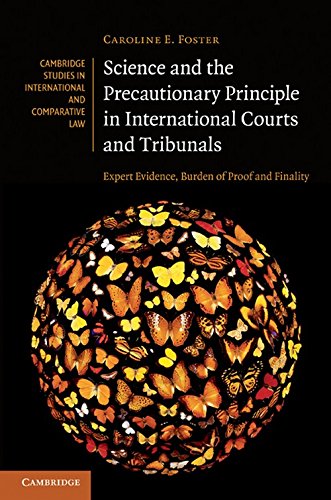 Science and the Precautionary Principle in International Courts and Tribunals: Expert Evidence, Burden of Proof and Finality (Cambridge Studies in International and Comparative Law, Band 79)