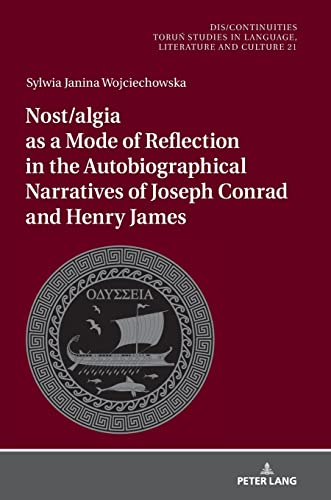 Nostalgia and Modes of Reflection. Joseph Conrad's and Henry James's Autobiographical Narratives (Dis/Continuities, Band 21)