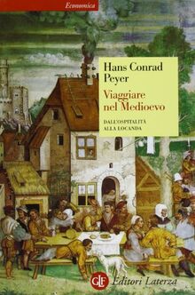 Viaggiare nel Medioevo. Dall'ospitalità alla locanda