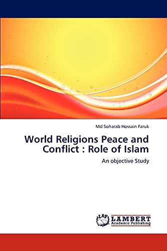 World Religions Peace and Conflict : Role of Islam: An objective Study