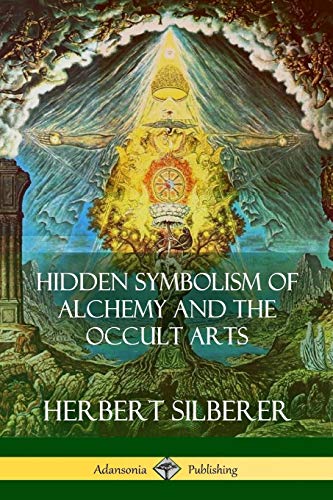 Herbert Silberer Hidden Symbolism Of Alchemy And The Occult Arts