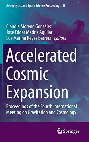 Accelerated Cosmic Expansion: Proceedings of the Fourth International Meeting on Gravitation and Cosmology (Astrophysics and Space Science Proceedings, 38, Band 38)