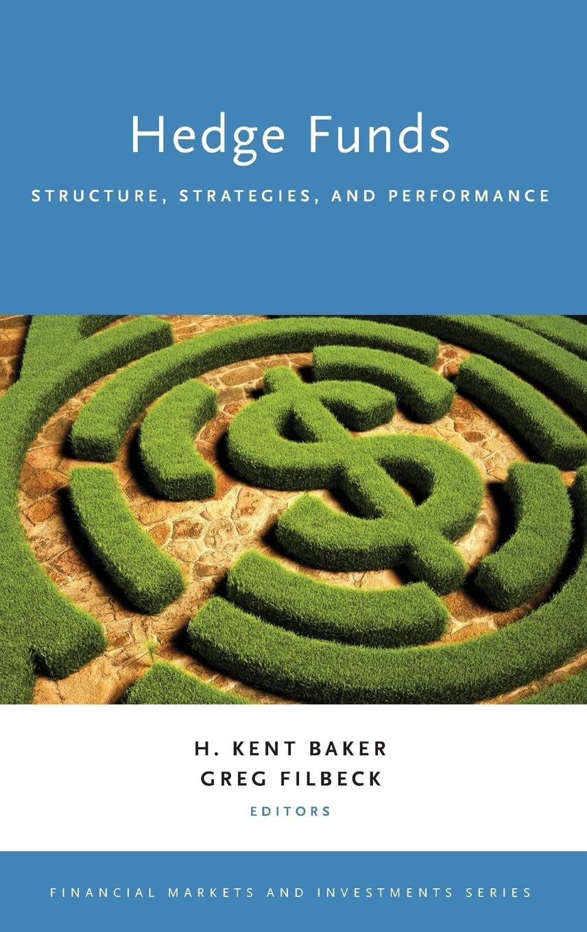 Hedge Funds: Structure, Strategies, and Performance (Financial Markets and Investments)