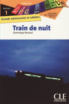 Train de nuit: Collection Découverte : Grands adolescents et adultes, Niveau 1 / Lektüre