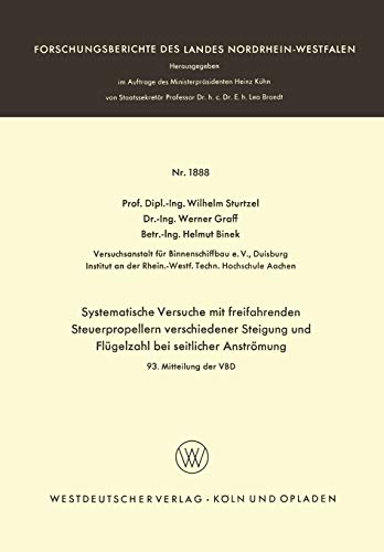 Systematische Versuche mit freifahrenden Steuerpropellern verschiedener Steigung und Flügelzahl bei seitlicher Strömung: 93. Mitteilung der VBD ... Landes Nordrhein-Westfalen, 1888, Band 1888)