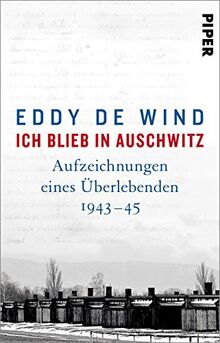 Ich blieb in Auschwitz: Aufzeichnungen eines Überlebenden 1943–45