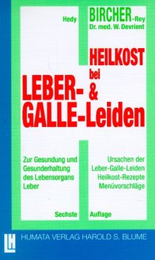 Heilkost bei Leber- und Gallen-Leiden. Mit zahlreichen Menüvorschlägen und Rezepten