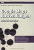 Google Maps Anwendungen: mit PHP und Ajax
