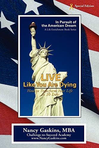 Live Like You Are Dying: How to Transform Your Life in 30 Days