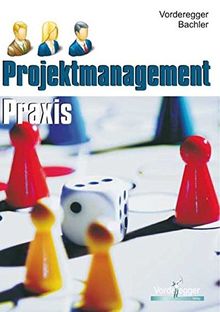 Projektmanagement Praxis: Projektmanagement-Know How für höhere technische und kaufmännische Schulen von Vorderegger, Dietmar, Bachler, Herbert | Buch | Zustand gut