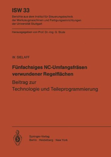Fünfachsiges NC-Umfangsfräsen verwundener Regelflächen: Beitrag zur Technologie und Teileprogrammierung (ISW Forschung und Praxis) (German Edition)