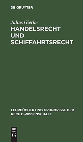 Handelsrecht und Schiffahrtsrecht (Lehrbücher und Grundrisse der Rechtswissenschaft, 6, Band 6)