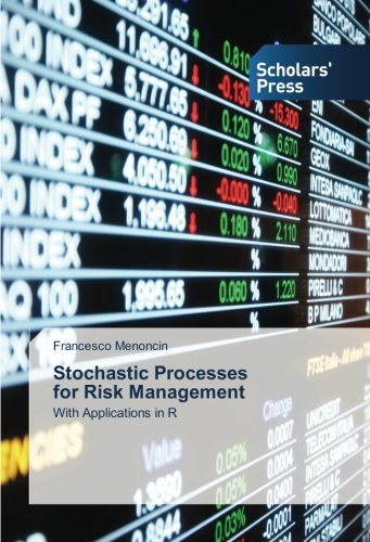 Stochastic Processes for Risk Management: With Applications in R