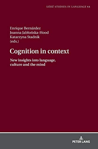 Cognition in context: New insights into language, culture and the mind (Lodz Studies in Language, Band 64)