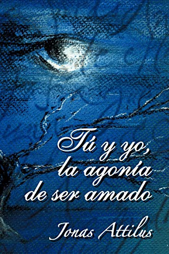 Tu y yo, la agonia de ser amado