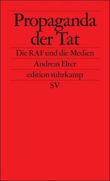 Propaganda der Tat: Die RAF und die Medien (edition suhrkamp)