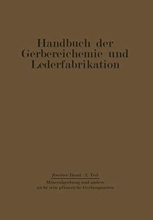 Mineralgerbung und andere nicht rein pflanzliche Gerbungsarten (Handbuch der Gerbereichemie und Lederfabrikation, 2 / 2)