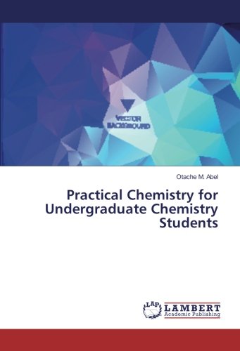 Practical Chemistry for Undergraduate Chemistry Students