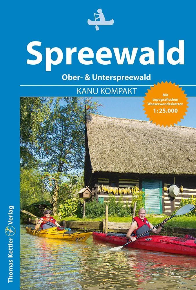 Kanu Kompakt Spreewald: 4 Kanutouren mit topografischen Wasserwanderkarten 1:25.000