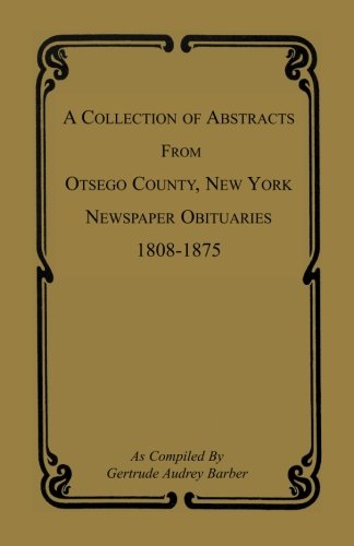 A Collection of Abstracts from Otsego County, New York, Newspaper Obituaries, 1808-1875