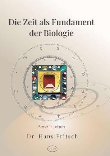 Die Zeit als Fundament der Biologie: Teil 1: Leben
