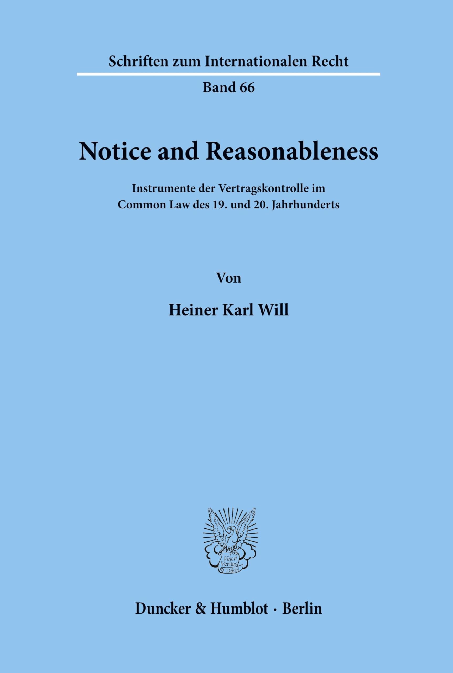 Notice and Reasonableness.: Instrumente der Vertragskontrolle im Common Law des 19. und 20. Jahrhunderts. (Schriften zum Internationalen Recht, Band 66)