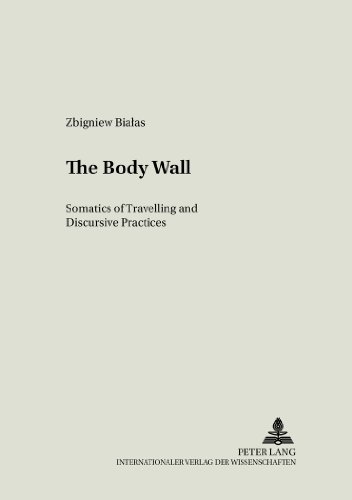 The Body Wall: Somatics of Travelling and Discursive Practices (Literary and Cultural Theory)