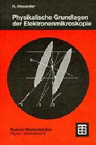 Physikalische Grundlagen der Elektronenmikroskopie (Angewandte Physik)