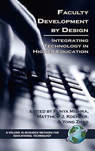 Faculty Development by Design: Integrating Technology in Higher Education (Hc) (Research Methods for Educational Technology)