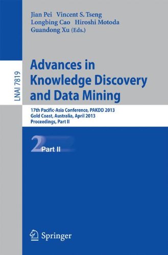 Advances in Knowledge Discovery and Data Mining: 17th Pacific-Asia Conference, PAKDD 2013, Gold Coast, Australia, April 14-17, 2013, Proceedings, Part ... (Lecture Notes in Computer Science)