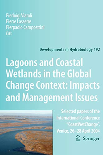Lagoons and Coastal Wetlands in the Global Change Context: Impact and Management Issues: Selected papers of the International Conference ... (Developments in Hydrobiology, 192, Band 192)