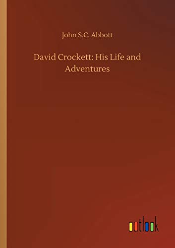 David Crockett: His Life and Adventures