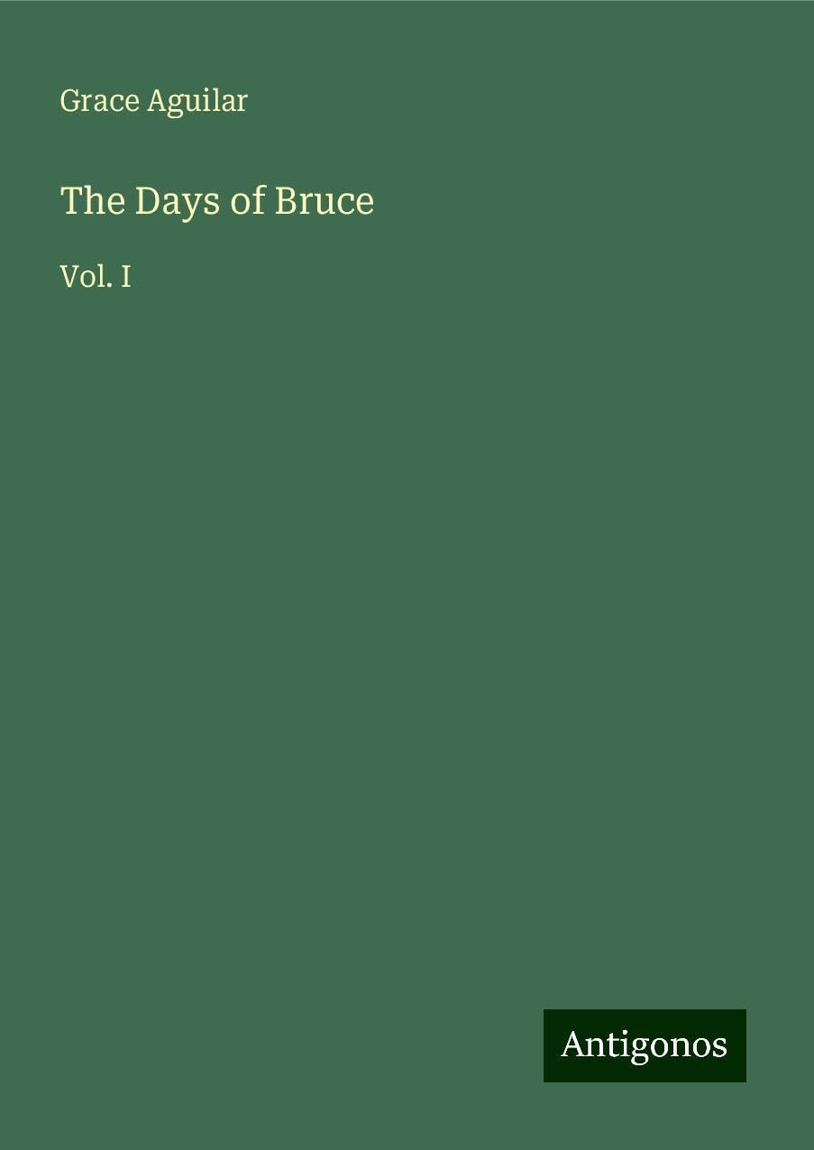 The Days of Bruce: Vol. I