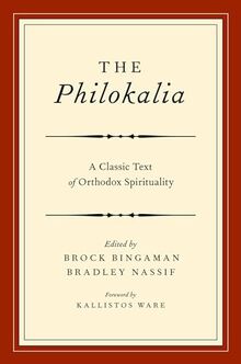 The Philokalia: A Classic Text of Orthodox Spirituality: Exploring the Classic Text of Orthodox Spirituality