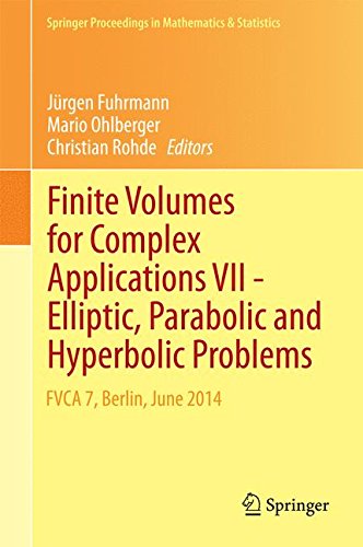 Finite Volumes for Complex Applications VII-Elliptic, Parabolic and Hyperbolic Problems: FVCA 7, Berlin, June 2014 (Springer Proceedings in Mathematics & Statistics)