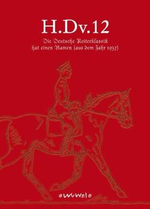 H.Dv.12: Die Deutsche Reiterklassik hat einen Namen-(aus dem Jahre 1937)