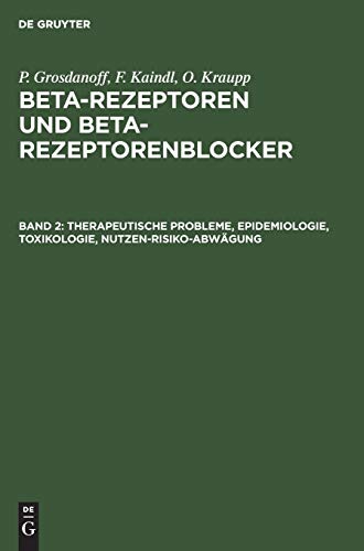 Therapeutische Probleme, Epidemiologie, Toxikologie, Nutzen-Risiko-Abwägung (P. Grosdanoff; F. Kaindl; O. Kraupp: Beta-Rezeptoren und Beta-Rezeptorenblocker)