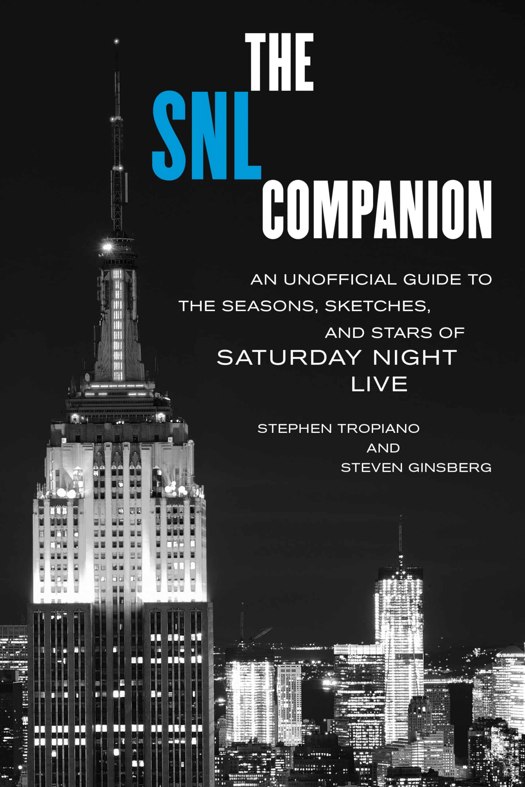 Stephen Tropiano The Snl Companion, An Unofficial Guide To The Seasons, Sketches, And Stars Of Saturday Night Live