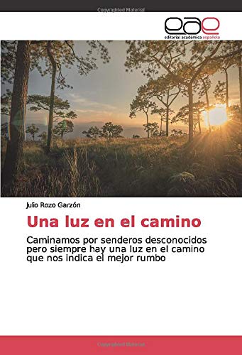 Una luz en el camino: Caminamos por senderos desconocidos pero siempre hay una luz en el camino que nos indica el mejor rumbo