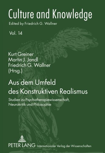 Aus dem Umfeld des Konstruktiven Realismus: Studien zu Psychotherapiewissenschaft, Neurokritik und Philosophie (Culture and Knowledge)