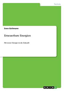 Erneuerbare Energien: Mit neuer Energie in die Zukunft