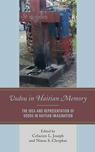 Vodou in Haitian Memory: The Idea and Representation of Vodou in Haitian Imagination