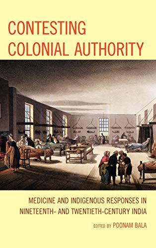 Contesting Colonial Authority: Medicine and Indigenous Responses in Nineteenth- and Twentieth-Century India