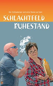 Schlachtfeld Ruhestand: Der Schlauberger und seine Nanne auf dem Schlachtfeld Ruhestand (Geschenkbüchlein)