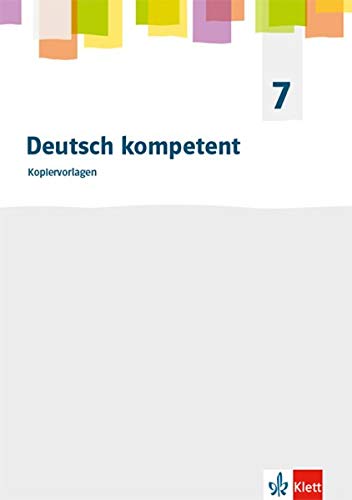 Deutsch kompetent 7. Allgemeine Ausgabe Gymnasium: Kopiervorlagen Klasse 7 (Deutsch kompetent. Allgemeine Ausgabe Gymnasium ab 2019)